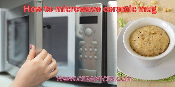 How to microwave ceramic mug